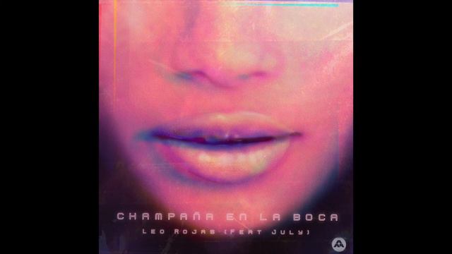 Champaña en la Boca - Leo Rojas (ft. July) смотреть онлайн
