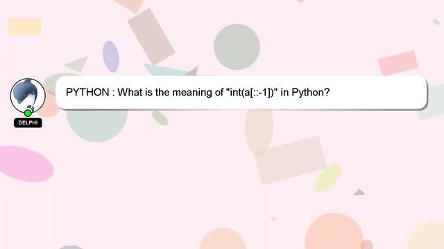 PYTHON : What is the meaning of "int(a[::-1])" in Python? смотреть онлайн
