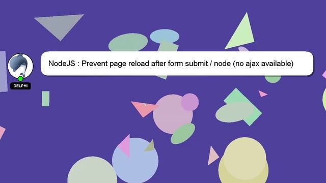 NodeJS : Prevent page reload after form submit / node (no ajax available) смотреть онлайн