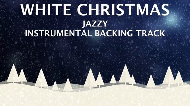WHITE CHRISTMAS - JAZZ INSTRUMENTAL BACKING TRACK смотреть онлайн
