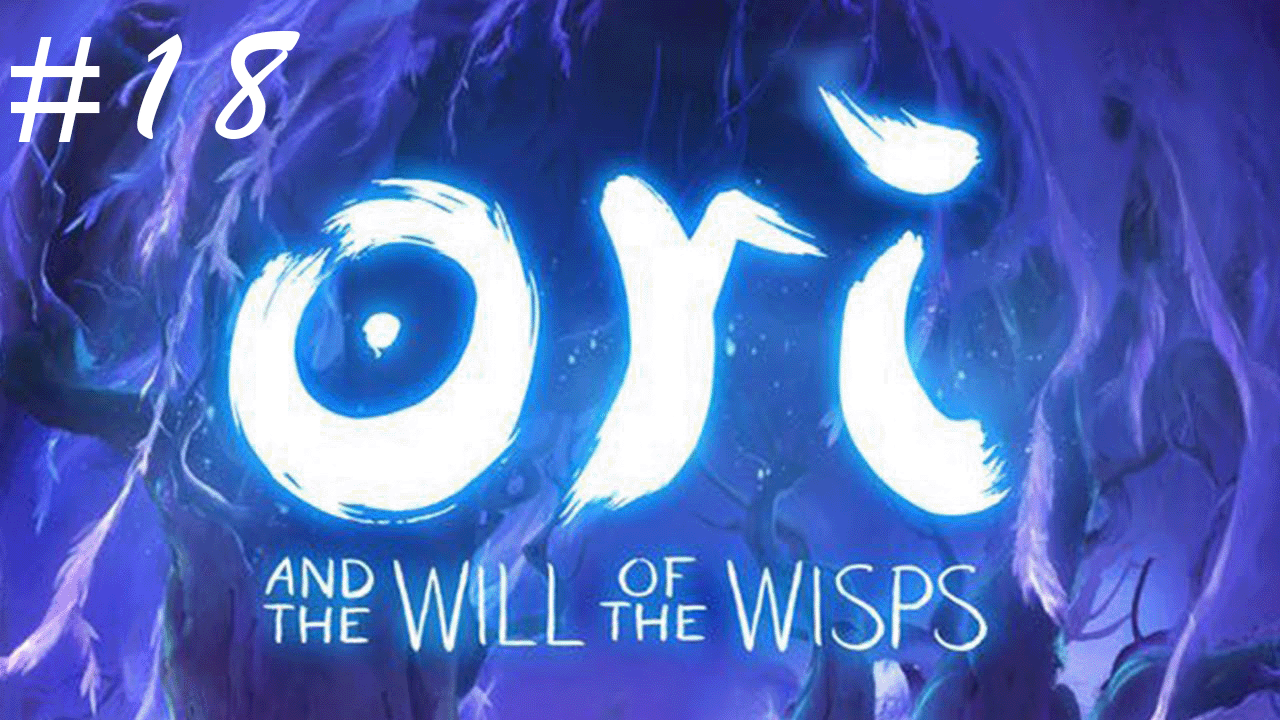 Ori And The Will Of The Wisps - Прохождение игры на русском на ПК [#18] - #oriandthewillofthewisps