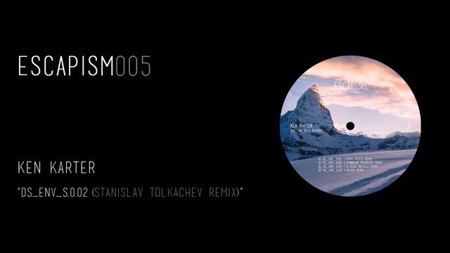 Ken Karter - DS_ENV_S.0.02 (Stanislav Tolkachev Remix) [ESCAPISM005] смотреть онлайн