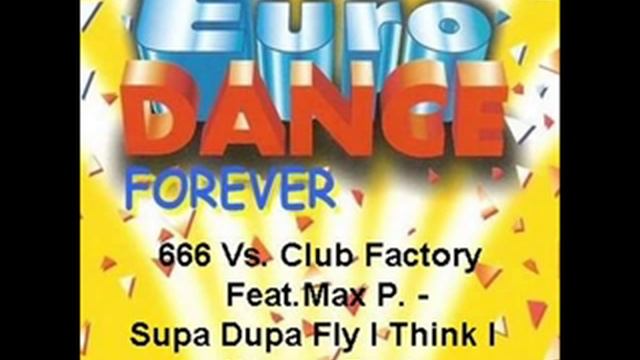 666 Vs. Club Factory Feat. Max P. - Supa Dupa Fly I Think I Wanna