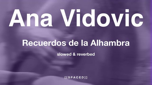 Ana Vidovic || Recuerdos de la Alhambra, Tárrega || slowed & reverbed смотреть онлайн