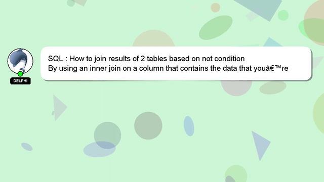 SQL : How to join results of 2 tables based on not condition смотреть онлайн