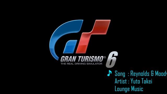 Gran Turismo 6 music Reynolds & Moody смотреть онлайн