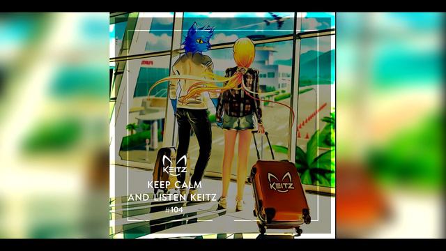 Keep Calm And Listen Keitz - #104