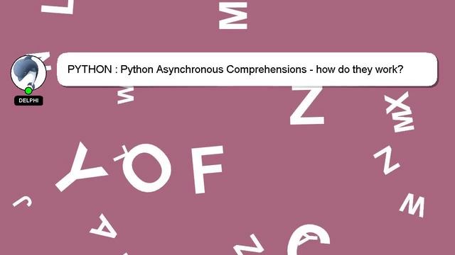 PYTHON : Python Asynchronous Comprehensions - how do they work? смотреть онлайн