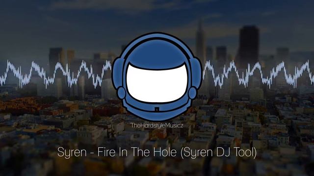 Syren - Fire In The Hole (Syren DJ Tool) смотреть онлайн