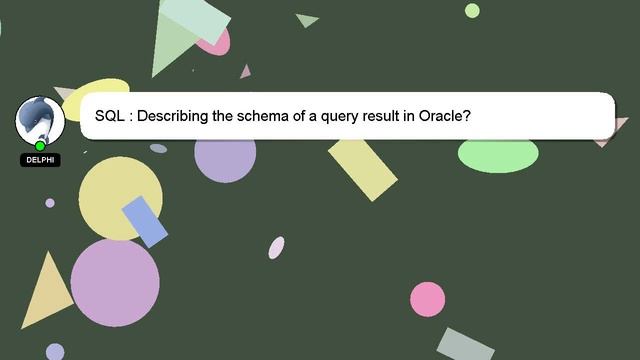 SQL : Describing the schema of a query result in Oracle? смотреть онлайн