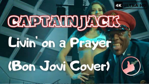 Captain Jack - Livin' on a Prayer [Bon Jovi Cover] - [4K]