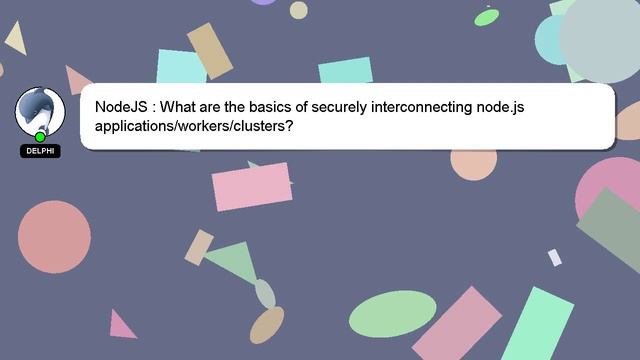 NodeJS : What are the basics of securely interconnecting node.js applications/workers/clusters? смотреть онлайн