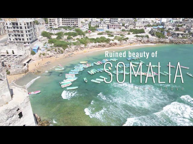 The Ruined Beauty Of SOMALIA From Above