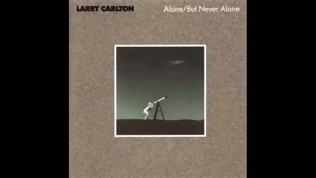 Larry Carlton - Alone - But never alone смотреть онлайн