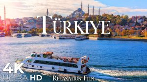 Турция 4K - Фильм для релаксации с расслабляющей музыкой - Türkiye Video Ultra HD