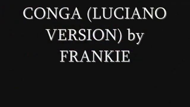 GLORIA ESTEFAN - CONGA (LUCIANO REMIX FULL VERSION) by Frank!e смотреть онлайн