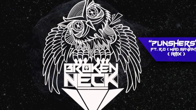 BROKEN NECK - PUNSHERS FT R.O ( MAD SAVANT REMIX )