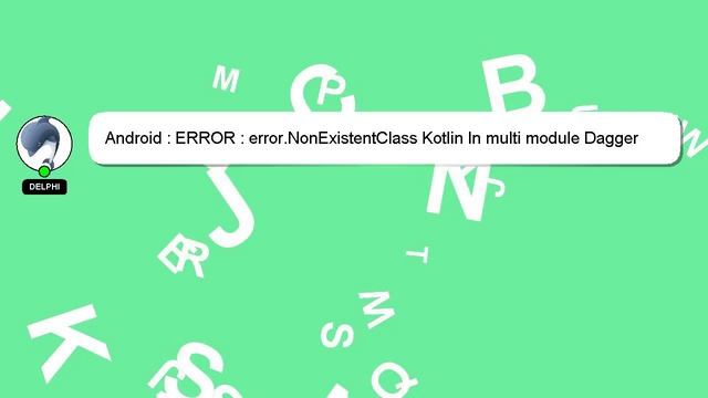 Android : ERROR : error.NonExistentClass Kotlin In multi module Dagger project смотреть онлайн