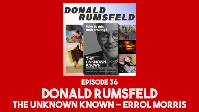 36. Donald Rumsfeld | The Unknown Known - Errol Morris смотреть онлайн