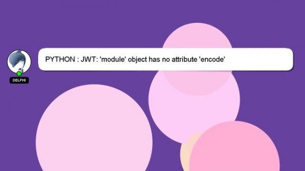 PYTHON : JWT: 'module' object has no attribute 'encode'