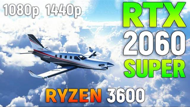Microsoft Flight Simulator : RTX 2060 SUPER + Ryzen 5 3600