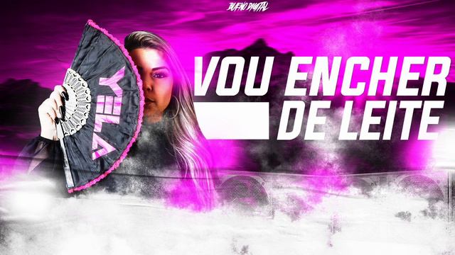MEGA FUNK- VOU ENCHER DE LEITE (DJ YELA SC) смотреть онлайн