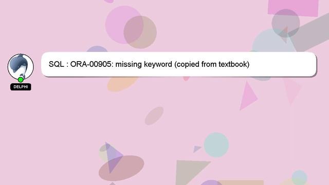SQL : ORA-00905: missing keyword (copied from textbook) смотреть онлайн