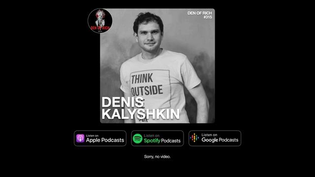Den of Rich #315 - Денис Калышкин | Венчурный капитал, капитализация, социальная ответственность смотреть онлайн