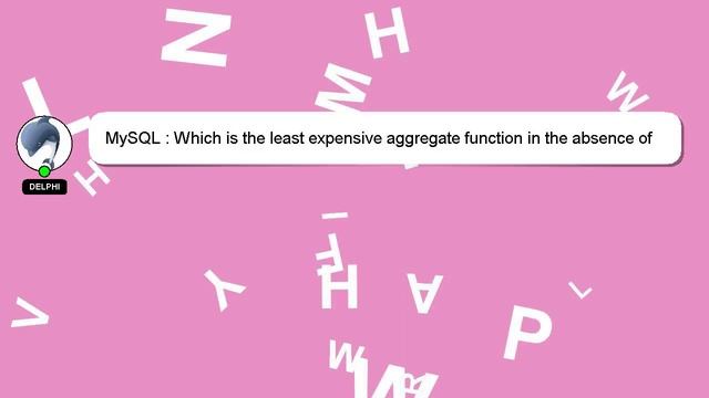 MySQL : Which is the least expensive aggregate function in the absence of ANY() смотреть онлайн