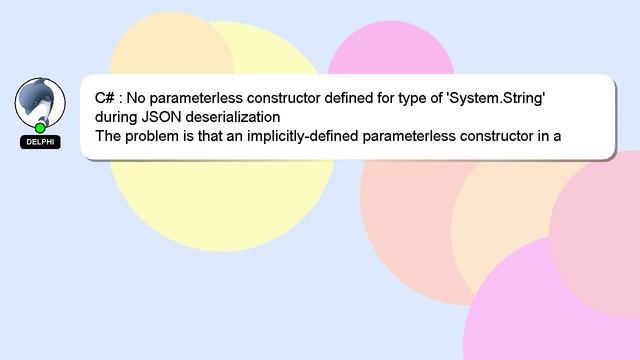 C# : No parameterless constructor defined for type of 'System.String' during JSON deserialization смотреть онлайн