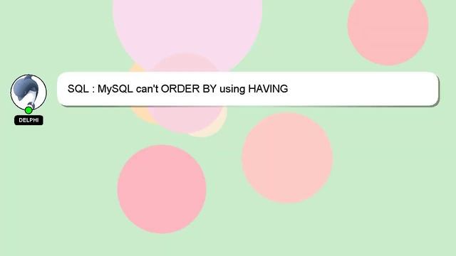 SQL : MySQL can't ORDER BY using HAVING смотреть онлайн