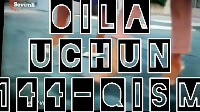 OILA UCHUN (ОИЛА УЧУН)  143-QISM SERIAL UZBEK TILIDA