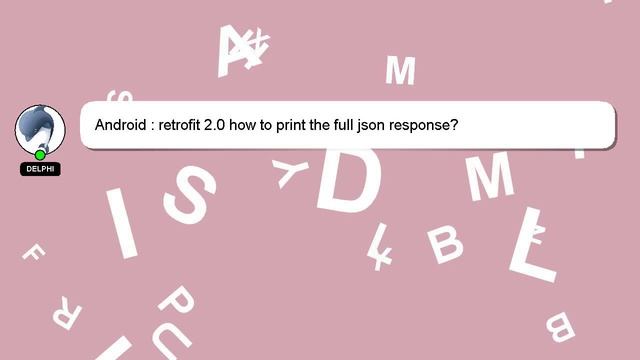 Android : retrofit 2.0 how to print the full json response? смотреть онлайн