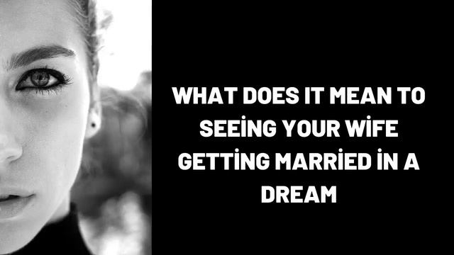 What Does It Mean To Seeing Your Wife Getting Married in a Dream? смотреть онлайн