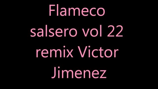 Flamenco salsero vol 22 remix Victor Jimenez смотреть онлайн