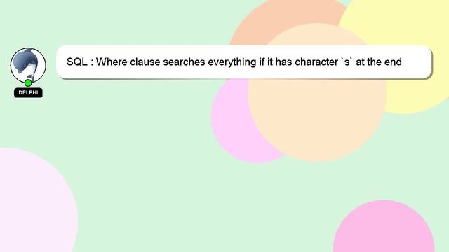 SQL : Where clause searches everything if it has character `s` at the end смотреть онлайн