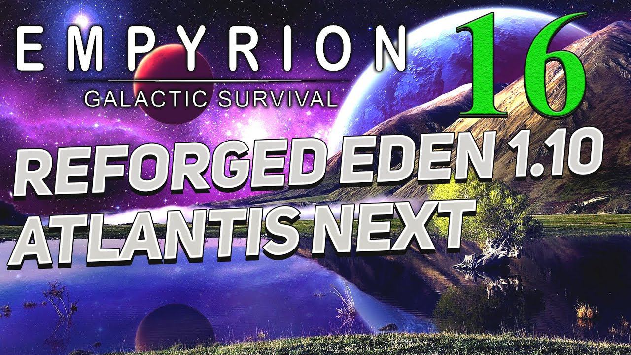 Empyrion - Galactic Survival v 1.10 ➤ 16 ✦Reforged Eden Atlantis Next✦ смотреть онлайн
