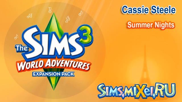 Cassie Steele - Summer Nights - Soundtrack The Sims 3 World Adventures смотреть онлайн