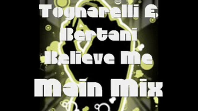 Tognarelli & Bertani * Believe Me * Main Mix смотреть онлайн