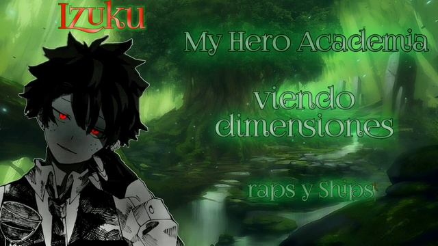 BNHA viendo dimensiones, raps y Ships capitulo 1 смотреть онлайн