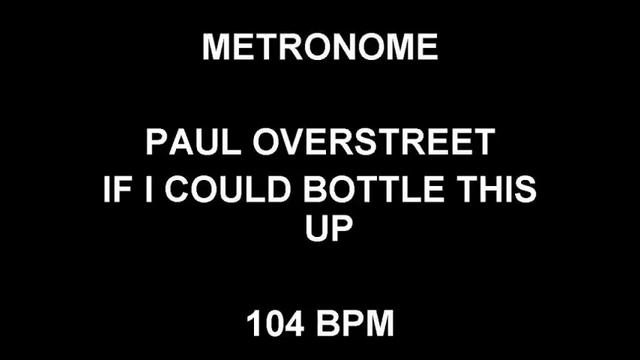 METRONOME 104 BPM Paul Overstreet IF I COULD BOTTLE THIS UP смотреть онлайн