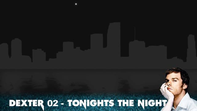 Dexter Soundtrack 02 - Tonights the Night (Michael C. Hall, Daniel Licht) смотреть онлайн
