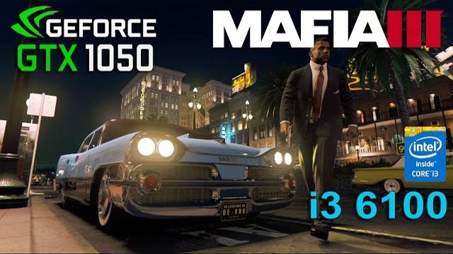 Mafia 3 : GTX 1050 - i3 6100 смотреть онлайн