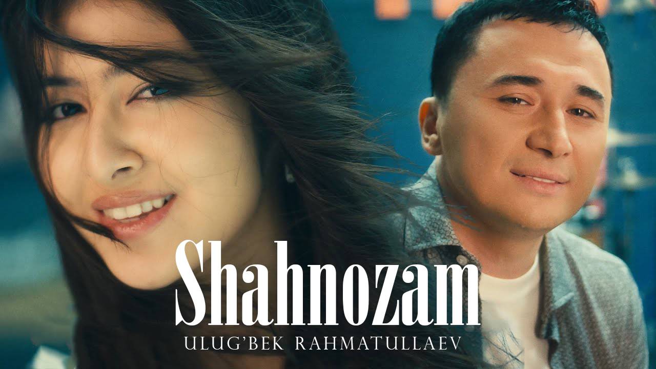 Ulug'bek Rahmatullaev - Shahnozam | Улугбек Рахматуллаев - Шахнозам смотреть онлайн