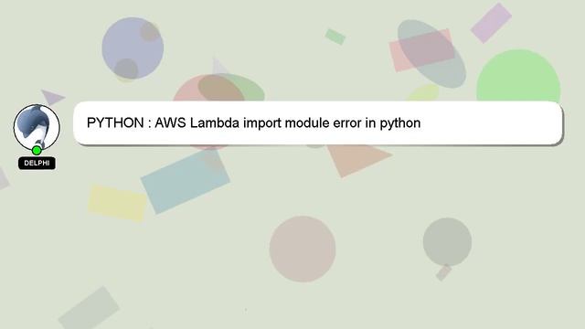 PYTHON : AWS Lambda import module error in python смотреть онлайн