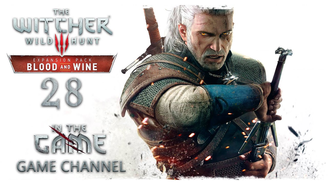 The Witcher 3: Wild Hunt - Blood and Wine / Ведьмак 3: Дикая Охота - Кровь и Вино - Прохождение #28 смотреть онлайн