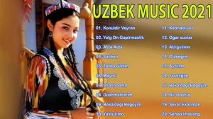 Uzbek Music 2021 - Uzbek Qo'shiqlari 2021 - узбекская музыка 2021 - узбекские песни 2021