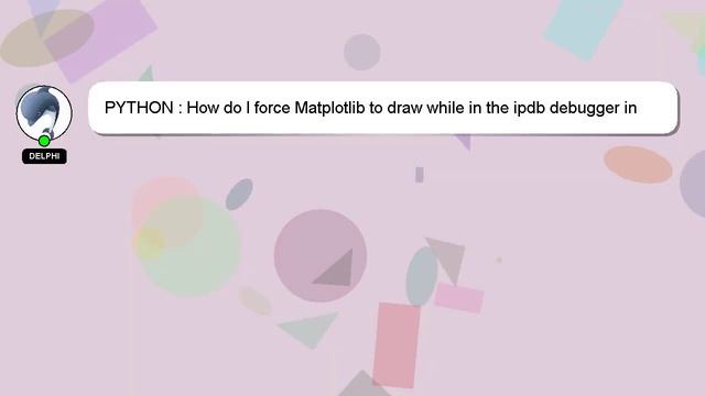 PYTHON : How do I force Matplotlib to draw while in the ipdb debugger in Spyder (or any other debug смотреть онлайн