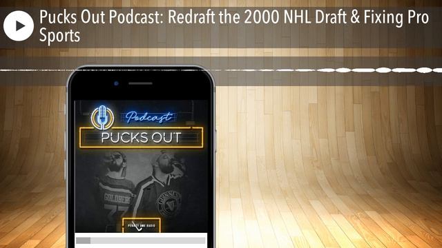 Pucks Out Podcast: Redraft the 2000 NHL Draft & Fixing Pro Sports смотреть онлайн