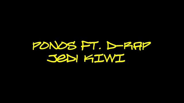 Ponos Ft. D-rap-Jedi Kiwi.wmv